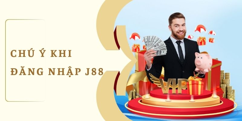 Chú ý khi đăng nhập J88 để đảm bảo sự an toàn