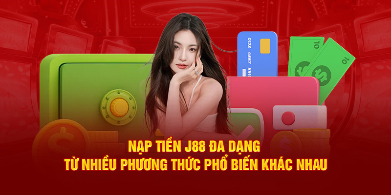 Các hình thức nạp tiền J88 cơ bản