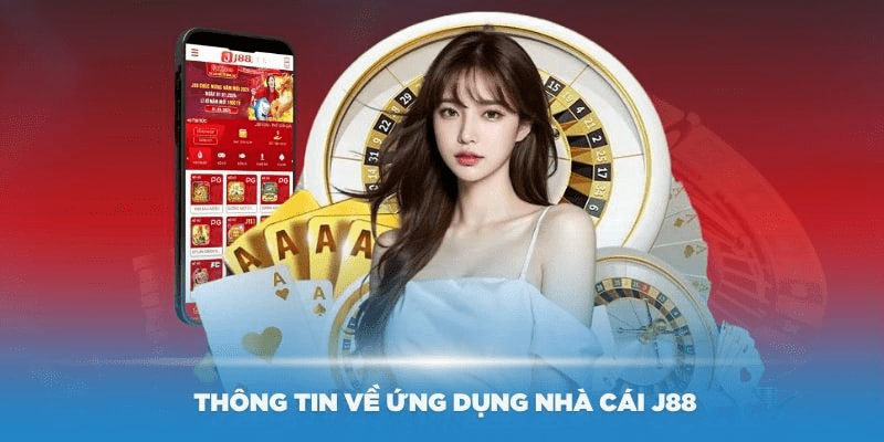 Giới thiệu về quy trình và tổng quan tải app J88