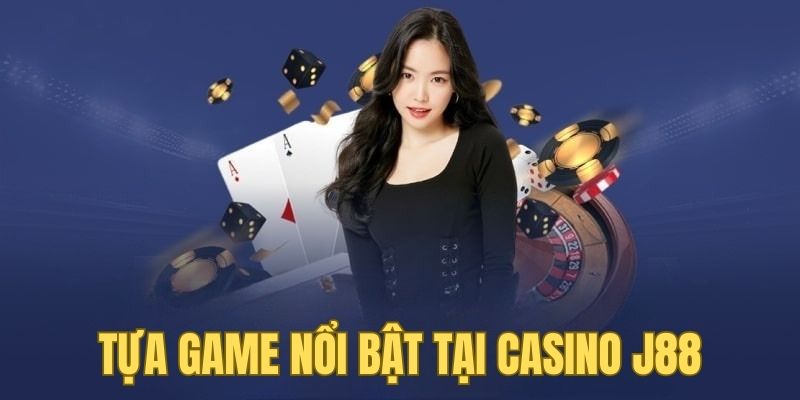 Một số tựa game  casino J88 nổi bật nhất hiện tại